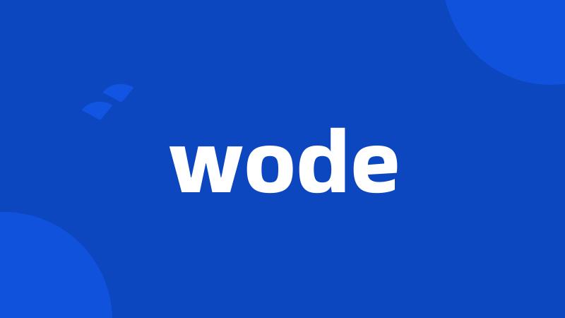 wode