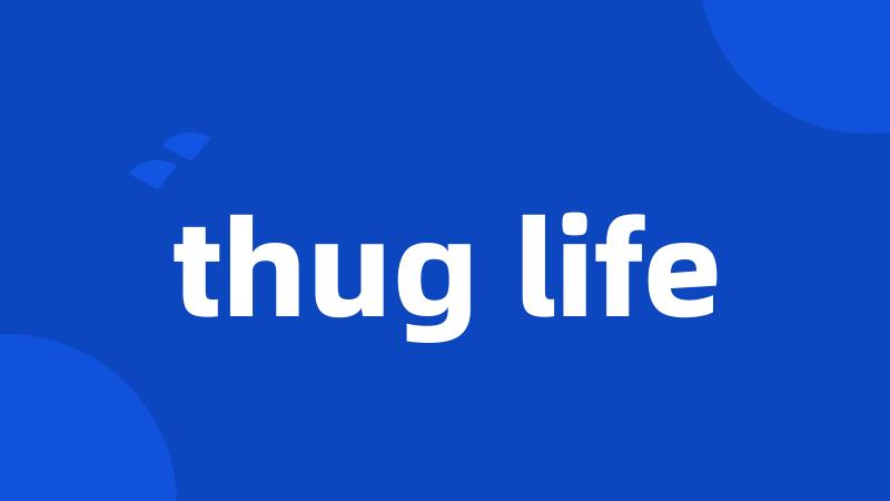 thug life