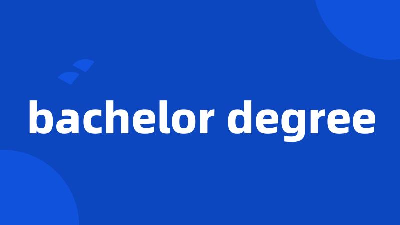 bachelor degree