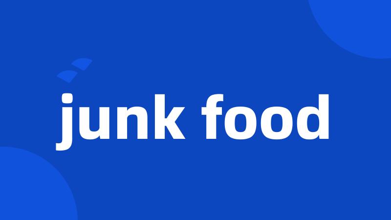 junk food