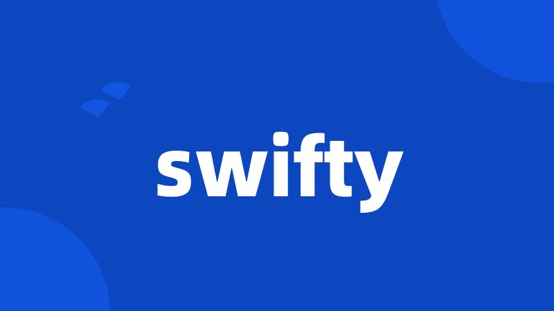 swifty