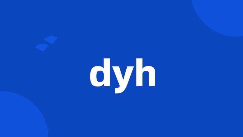 dyh