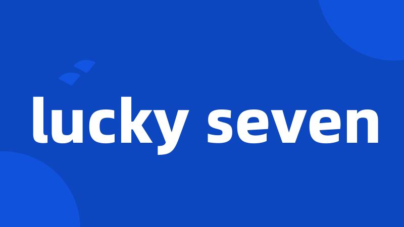 lucky seven