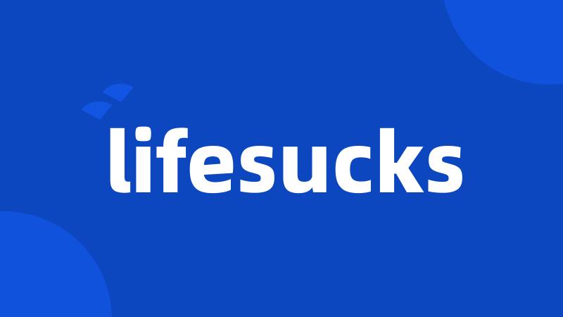 lifesucks