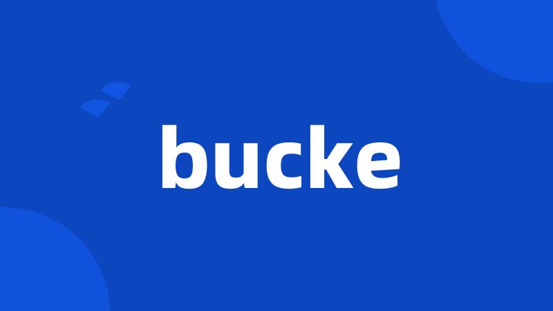 bucke