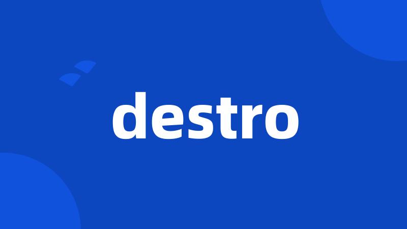 destro