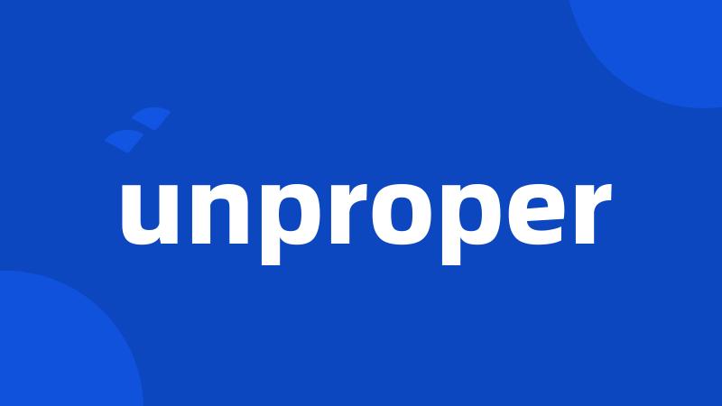 unproper