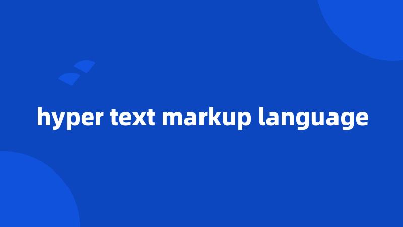 hyper text markup language