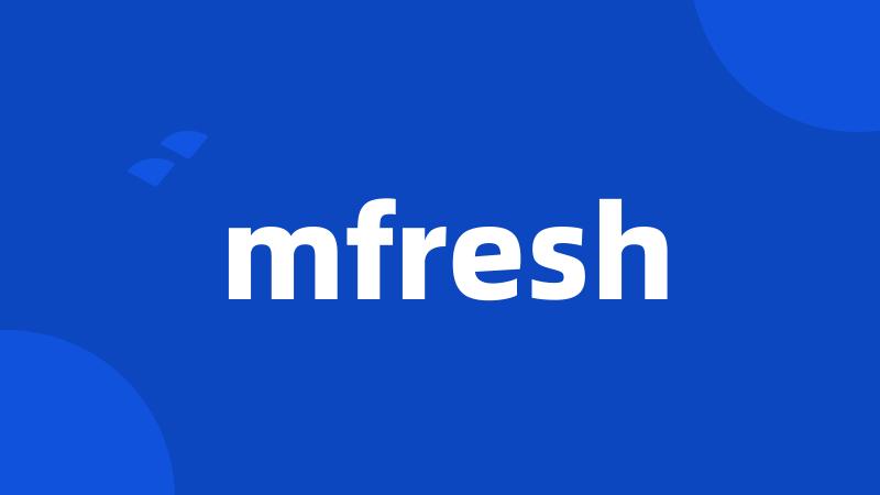 mfresh