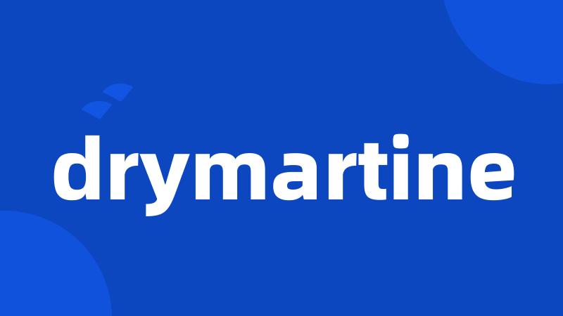 drymartine