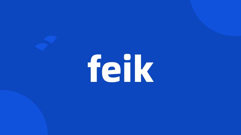 feik