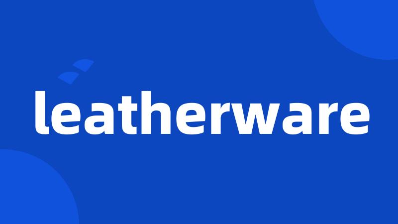 leatherware