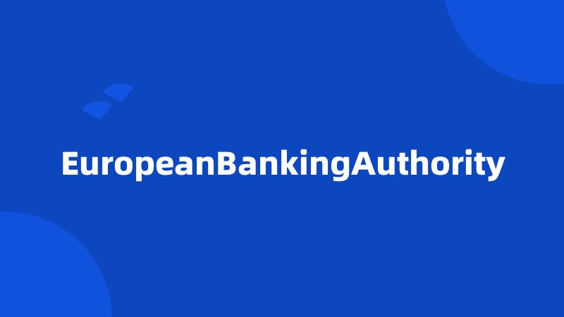 EuropeanBankingAuthority