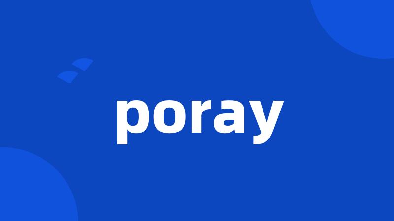 poray