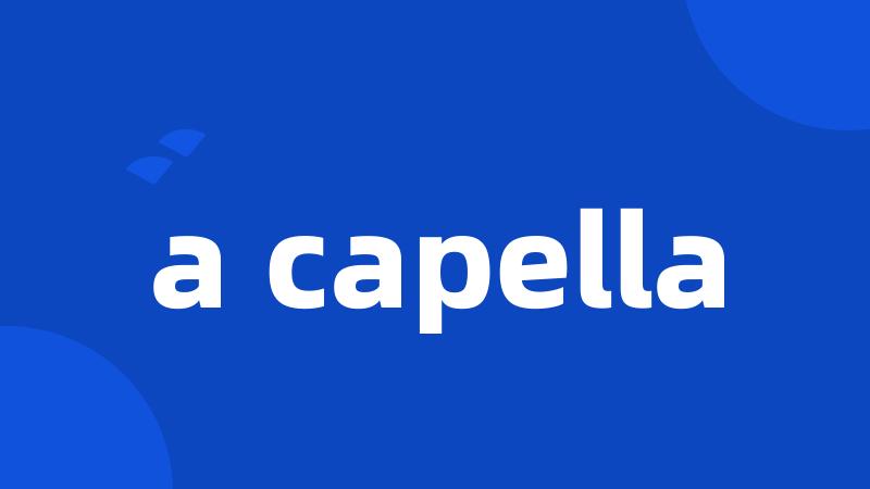 a capella