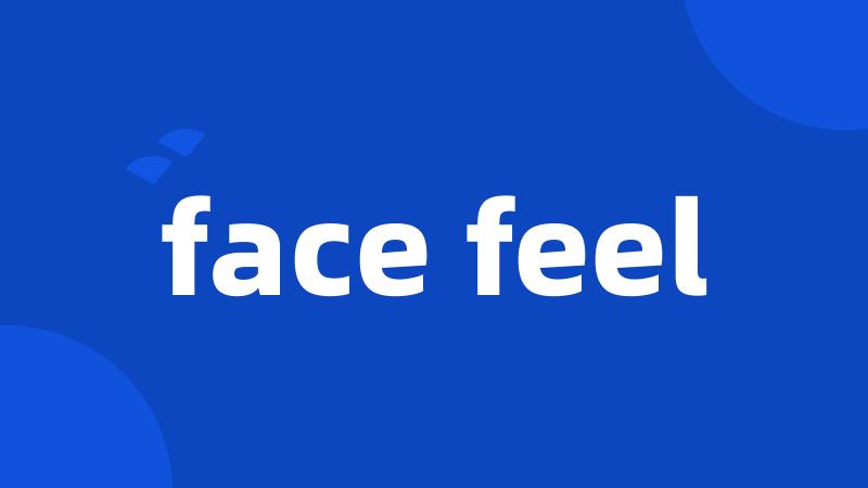 face feel