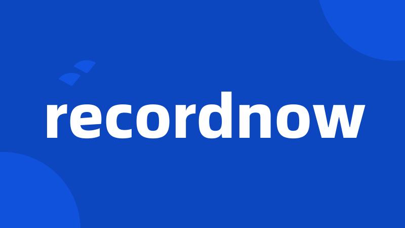 recordnow