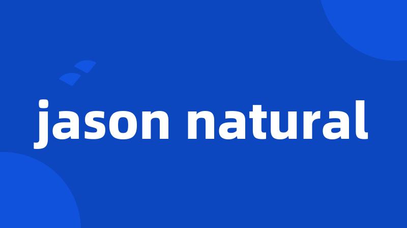 jason natural