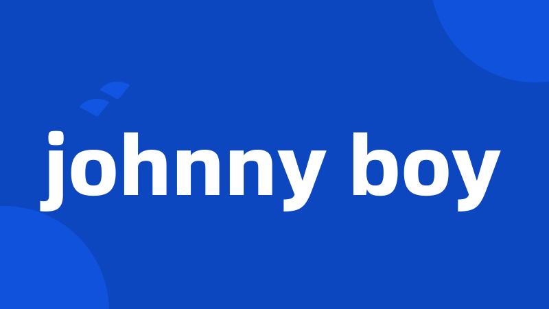 johnny boy