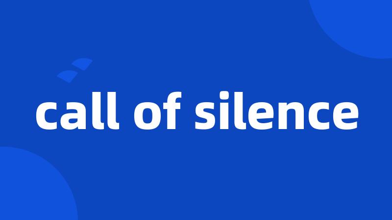 call of silence