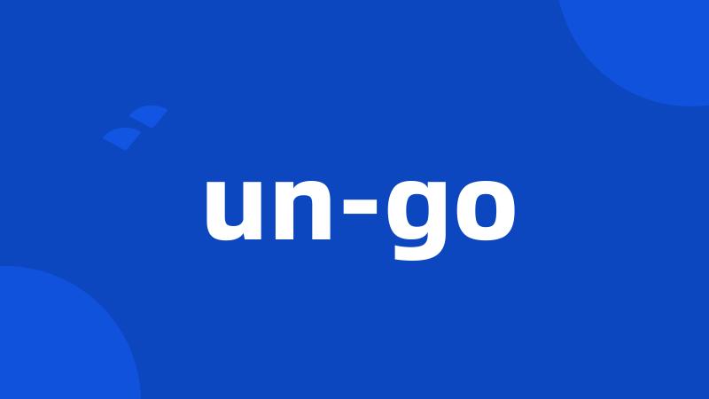 un-go