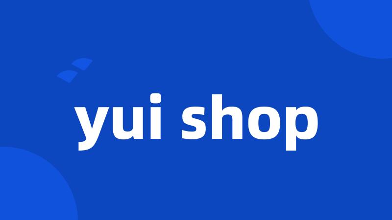 yui shop