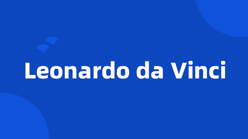 Leonardo da Vinci