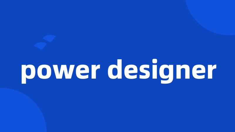 power designer