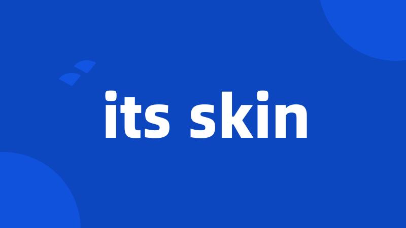 its skin