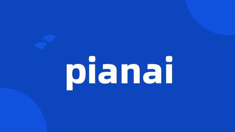 pianai