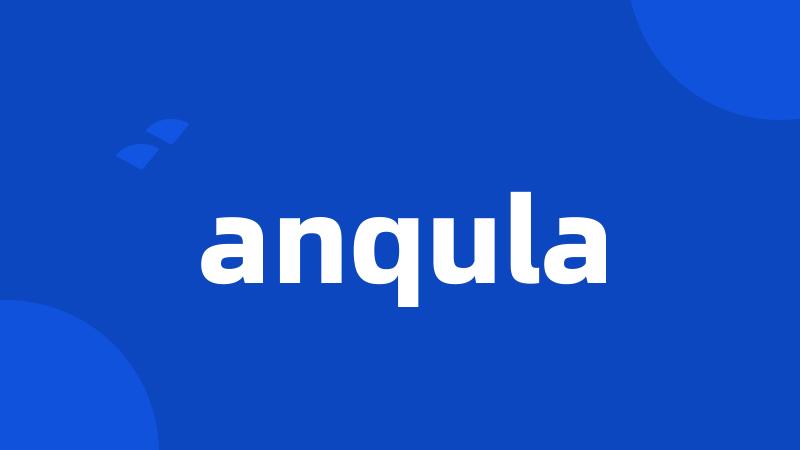 anqula