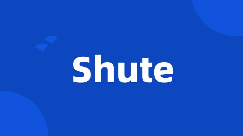 Shute