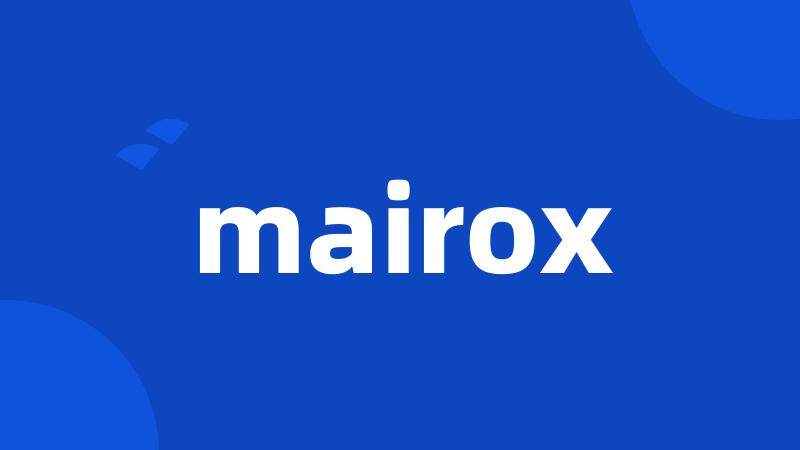 mairox