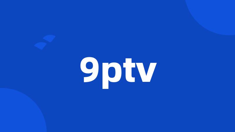 9ptv