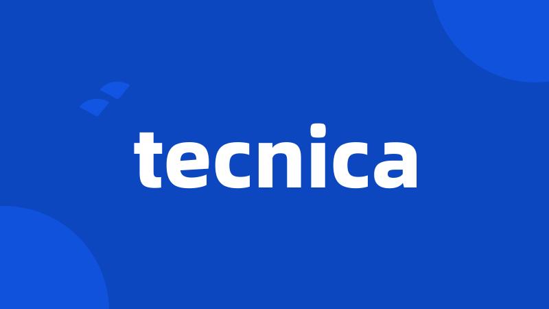 tecnica