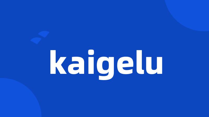 kaigelu