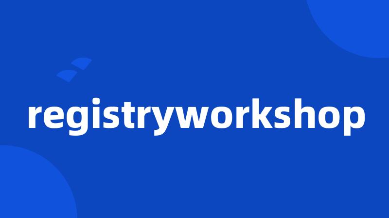 registryworkshop