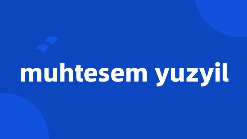 muhtesem yuzyil