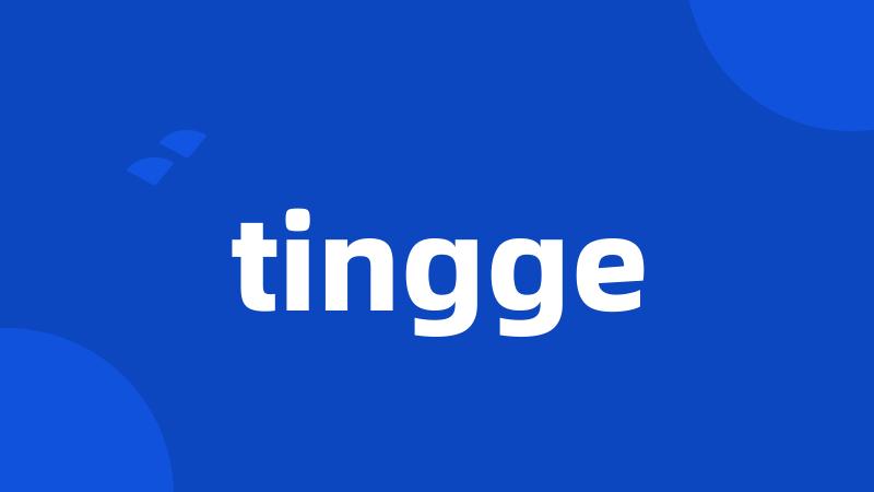 tingge