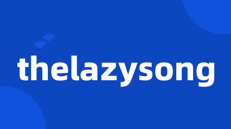 thelazysong