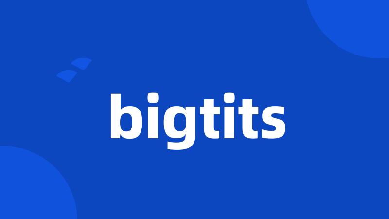 bigtits