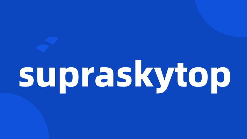 supraskytop