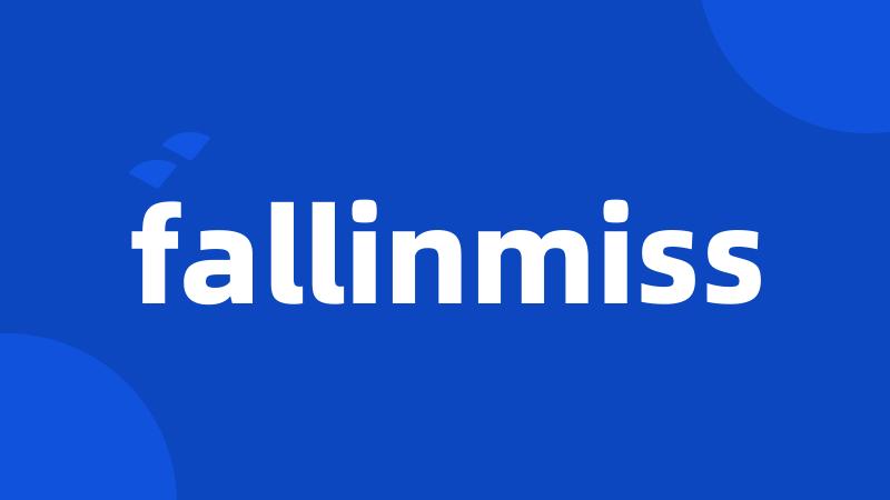 fallinmiss