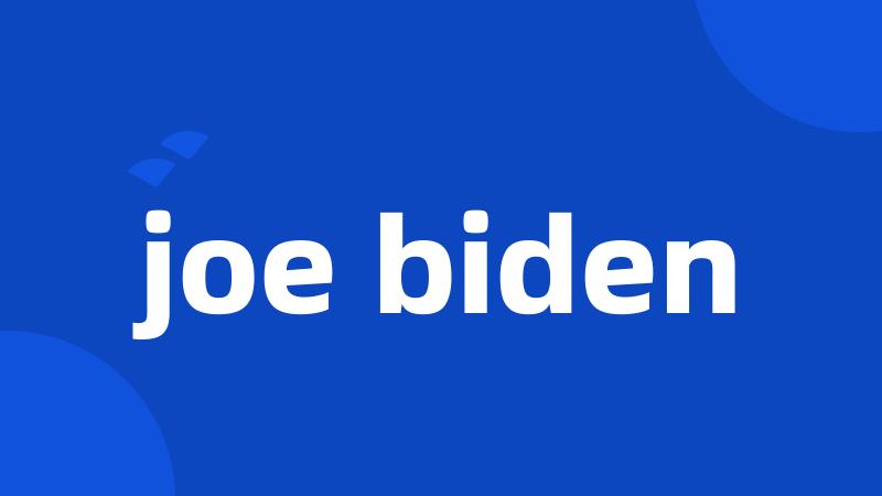 joe biden