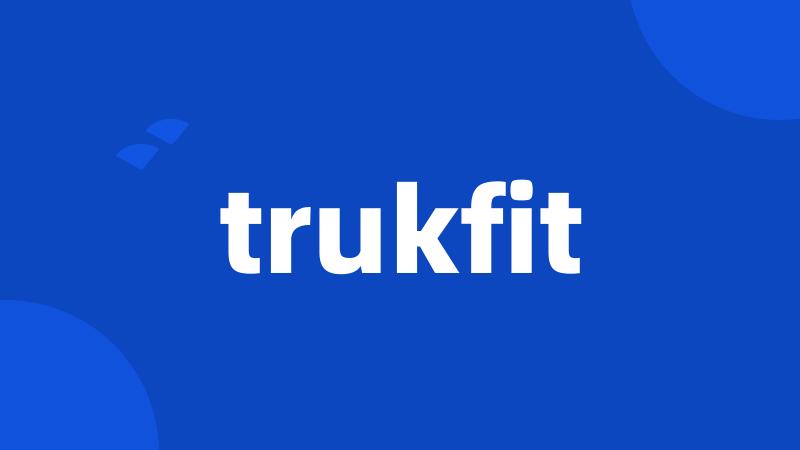 trukfit