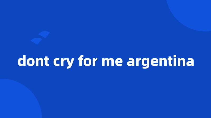 dont cry for me argentina