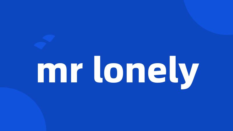 mr lonely