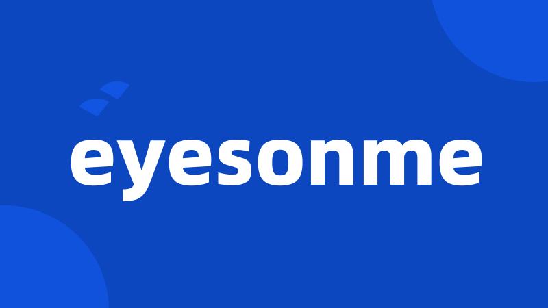 eyesonme