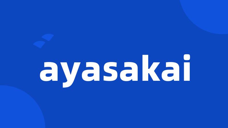 ayasakai