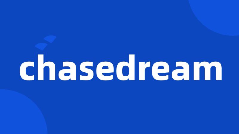 chasedream